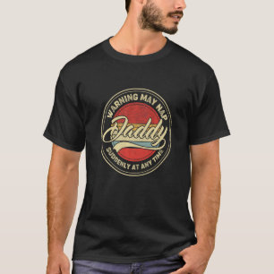 Daddy Warning May Nap Suddenly At Any Time Retro P T-Shirt