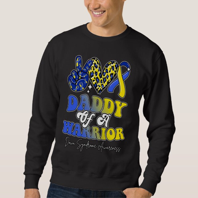 Daddy Warrior Down Syndrome Awareness Family Sweatshirt (Front)
