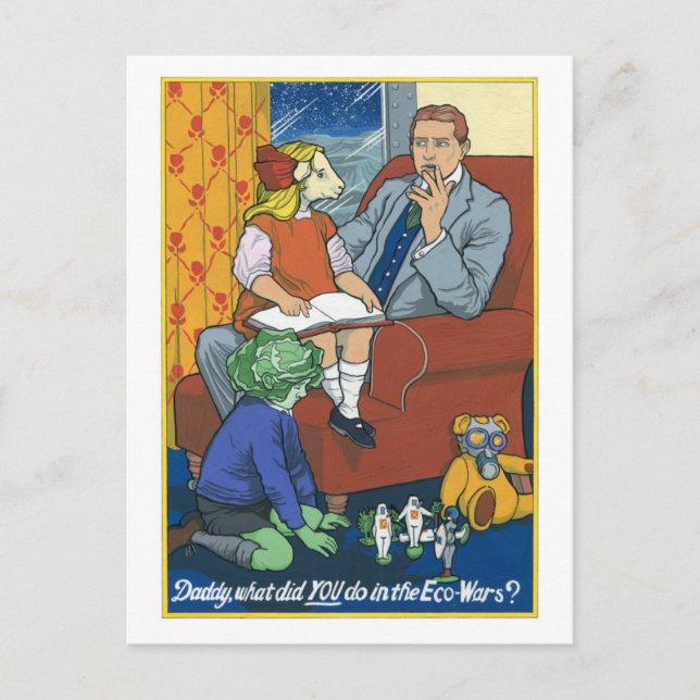 Daddy, What Did YOU Do In The Ecowars? Postcard (Front)