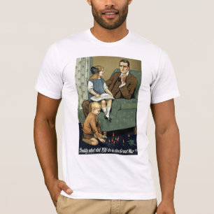 Daddy, what did you do in the Great War? T-Shirt