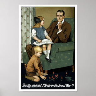 Daddy, what did you do in the great war? WWI Poster