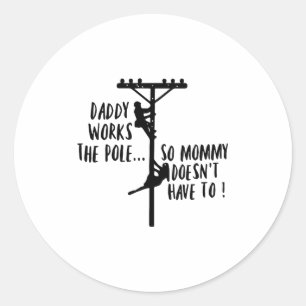 Daddy Works The Le So Mommy Doesn't Have To Linema Classic Round Sticker