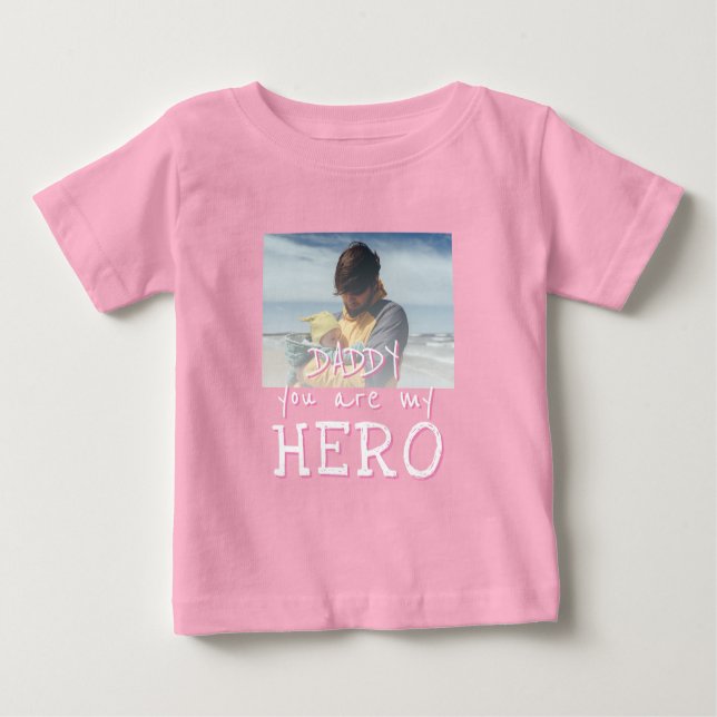 Daddy you are my Hero Typography Dad Photo Baby T-Shirt (Front)