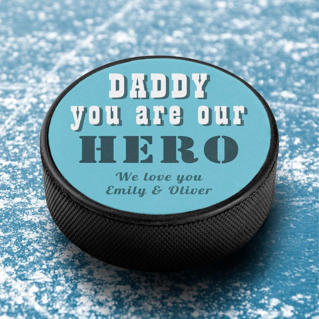 Daddy you are our Hero Blue Father`s Day Hockey Puck (Creator Uploaded)