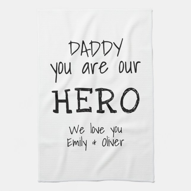 Daddy you are our Hero Simple B&W Typography Tea Towel (Vertical)