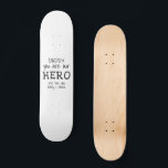 Daddy you are our Hero Typography Father`s Day Skateboard<br><div class="desc">Simple Daddy you are my Hero Typography Black and white Father`s Day Photo Skateboard. Text is in simple hand-drawn fonts. You can change daddy into dad,  papa,  pap, ...  and add your names. A cute gift and a sweet keepsake for Father`s Day for dad.</div>
