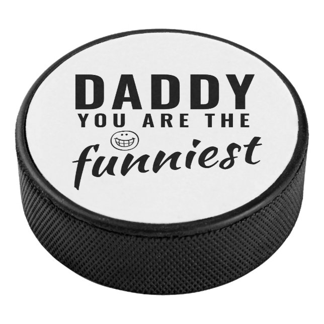 Daddy you are the Funniest Father`s Day Hockey Puck (3/4)