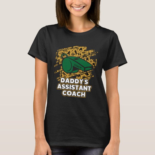 Daddys Assistant Coach  Child Humor Son and Daught T-Shirt (Front)