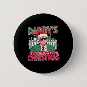 Daddy's Coming Home For Christmas Funny Trump Xmas 6 Cm Round Badge