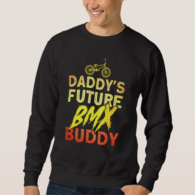 Daddys Future Bmx Buddy Bmx Stunt Cycling Sweatshirt (Front)