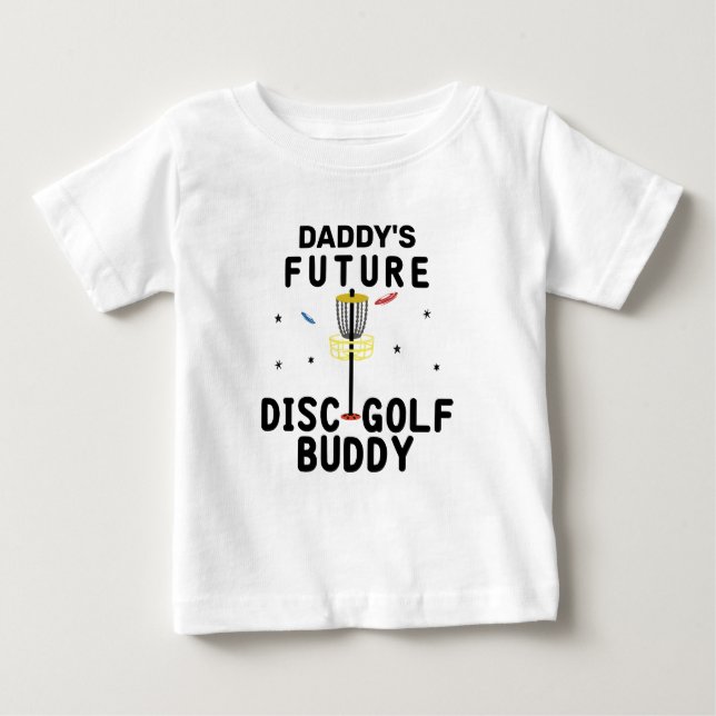 Daddy's Future Disc Golf Buddy | Disc Golfer Baby T-Shirt (Front)