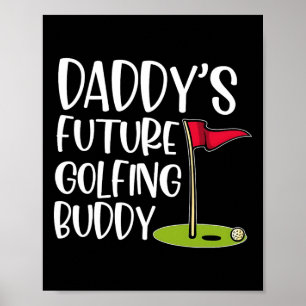Daddy's Future Golfing Buddy Poster