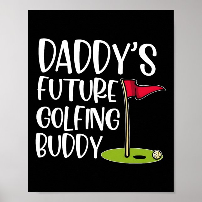 Daddy's Future Golfing Buddy  Poster (Front)