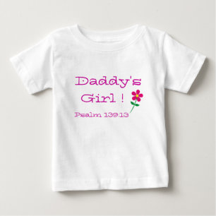 Daddy's Girl !    Baby T-Shirt