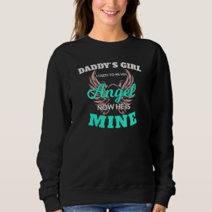Daddy's Girl I Used To Be His Angel Now He Is Mine Sweatshirt