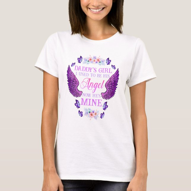 Daddys Girl I Used To Be His Angel Now Hes Mine Pa T-Shirt (Front)