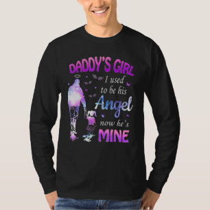Daddys Girl I Used To Be His Angel Now Hes Mine T-Shirt