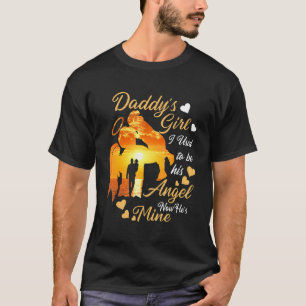 Daddy's Girl I Used To Be His Angel Now He's Mine T-Shirt