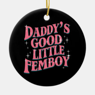 Daddy's Good Little Femboy LGBT Gay Pride Femoby Ceramic Ornament