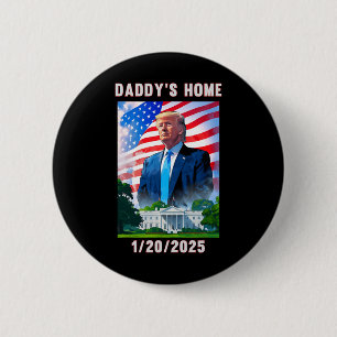 Daddy's Home Donald Trump 2024  6 Cm Round Badge