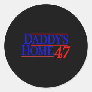 Daddy's Home Donald Trump  Classic Round Sticker