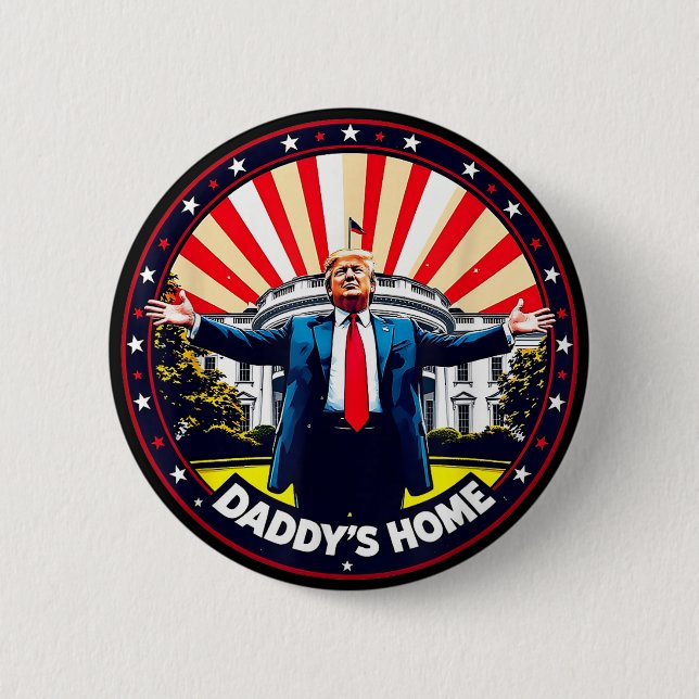 DADDYS HOME Funny Donald Trump White House 2024  6 Cm Round Badge (Front)