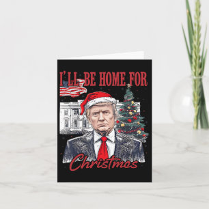 Daddy's Home Ill Be Home For Christmas Funny Trump Card