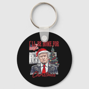 Daddy's Home Ill Be Home For Christmas Funny Trump Key Ring