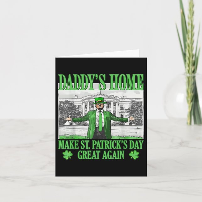 Daddys Home Make St Patricks Day Great Again Card (Front)