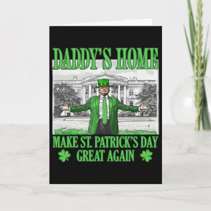 Daddy's Home Make St Patricks Day Great Again Padd Card