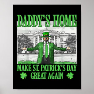 Daddys Home Make St Patricks Day Great Again Poster