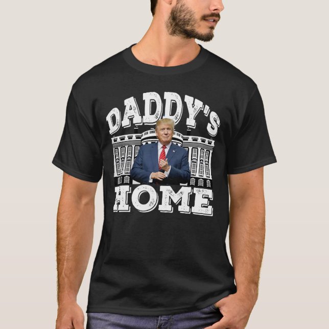 Daddy's Home President Trump 2024 Daddy's Home T-Shirt (Front)