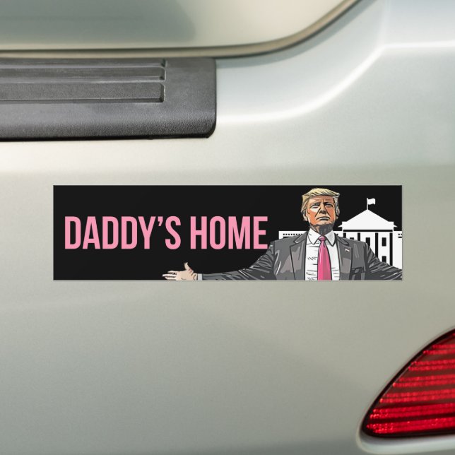 Daddy's Home President Trump Bumper Sticker (On Car)