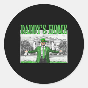 Daddy's Home St Patricks Day Funny Saint Paddys Tr Classic Round Sticker