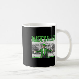 Daddy's Home St Patricks Day Funny Saint Paddys Tr Coffee Mug