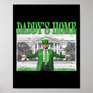 Daddy's Home St Patricks Day Funny Saint Paddys Tr Poster