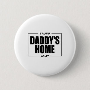 Daddy's Home Trump _1  6 Cm Round Badge