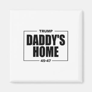 Daddy's Home Trump _1 Magnet