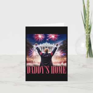 Daddy's Home Trump 2024 Make 4th Of July Great Aga Card