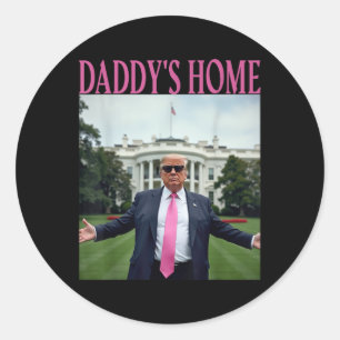 Daddys Home Trump American Made Trump Merchandise Classic Round Sticker