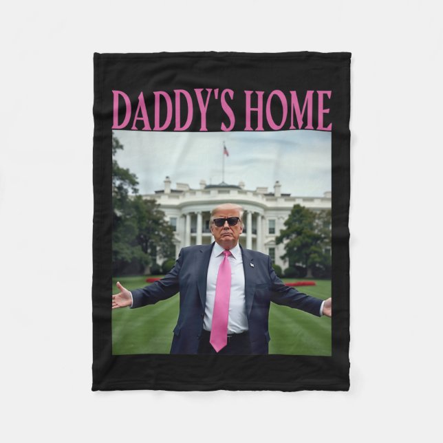 Daddys Home Trump American Made Trump Merchandise  Fleece Blanket (Front)