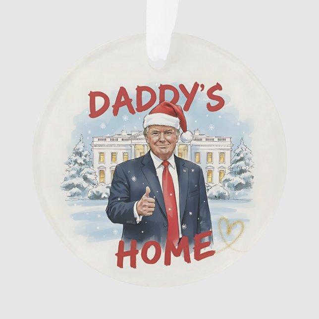 Daddy's Home Trump Keepsake Acrylic Ornament (Front)