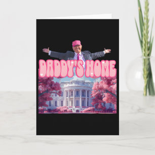 Daddy's Home Trump Pink Trump Won 2024 Take Americ Card