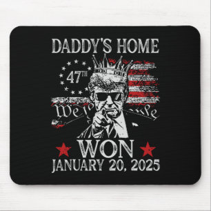 Daddy's Home Trump Shirt Donald Trump Inauguration Mouse Pad