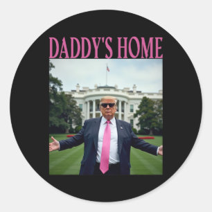 Daddy's Home Trump Shirt For Men Women Kids Trump  Classic Round Sticker