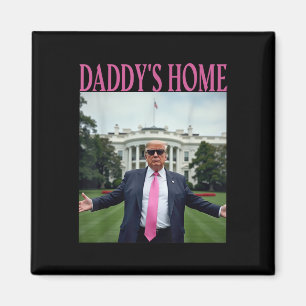 Daddys Home Trump Shirt For Men Women Kids Trump Magnet