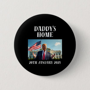 Daddy's Home Trump Shirt, Trump Shirts,  6 Cm Round Badge