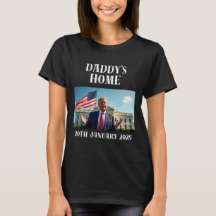 Daddy's Home Trump Shirt, Trump Shirts,  T-Shirt