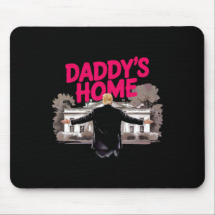 Daddy's Home Trump White House Come Home Trump Won Mouse Pad