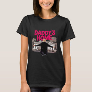 Daddy's Home Trump White House Come Home Trump Won T-Shirt